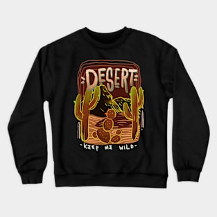 Desert  Keep Me Wild T-Shirt Crewneck Sweatshirt